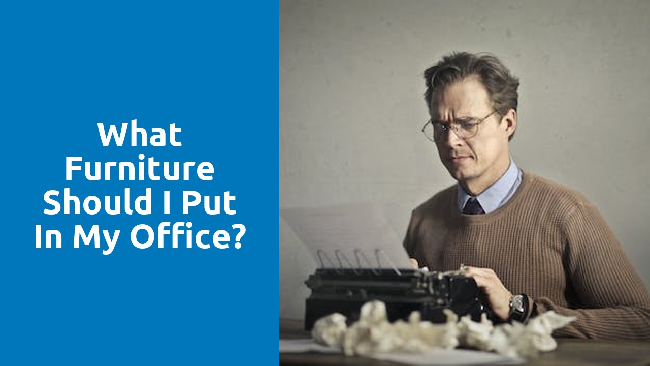 What furniture should I put in my office?