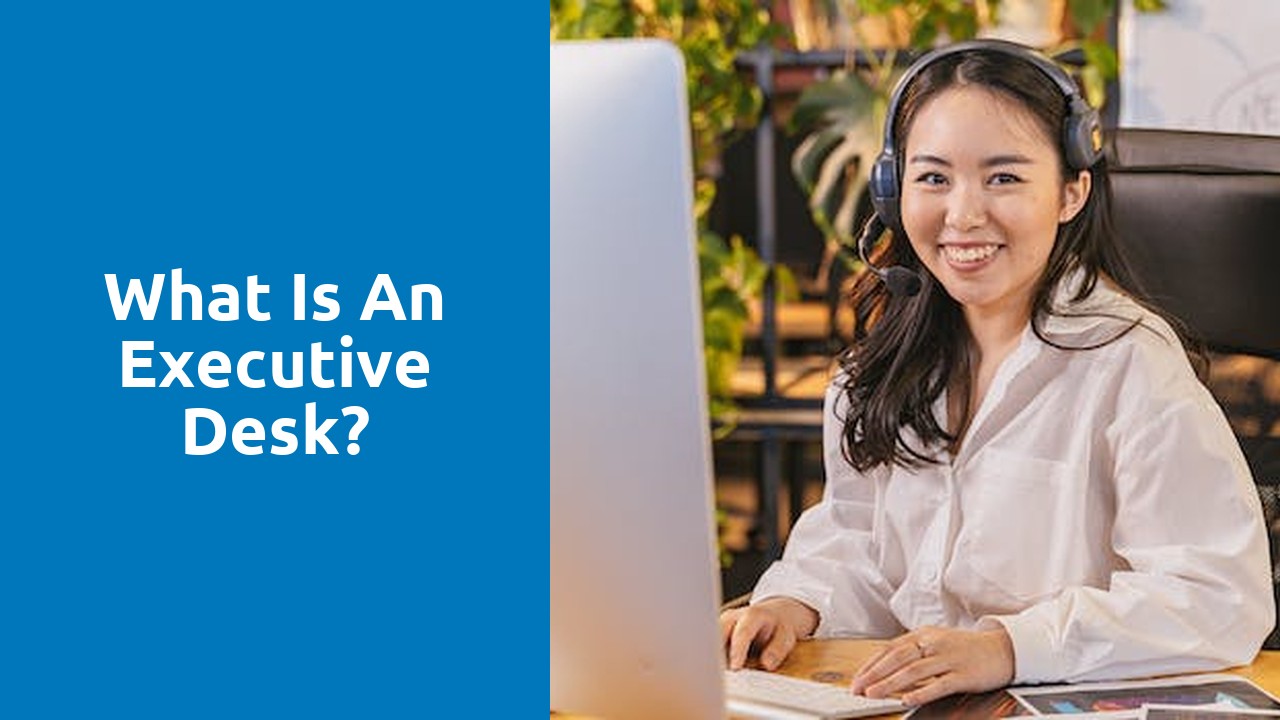 What is an executive desk?