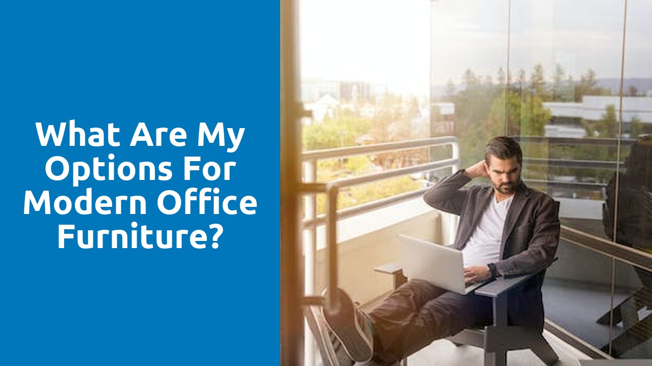 What are my options for modern office furniture?